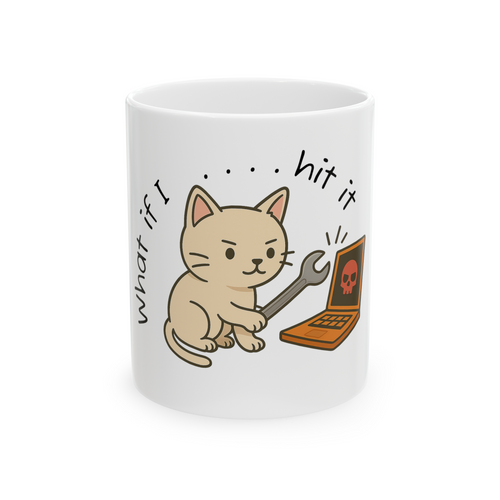 “What if I… hit it?” – Alternate Design Mug for Tech Cats with Troubleshooting Tendencies