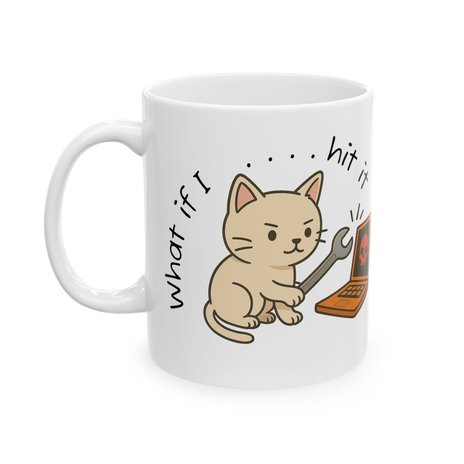 “What if I… hit it?” – Alternate Design Mug for Tech Cats with Troubleshooting Tendencies